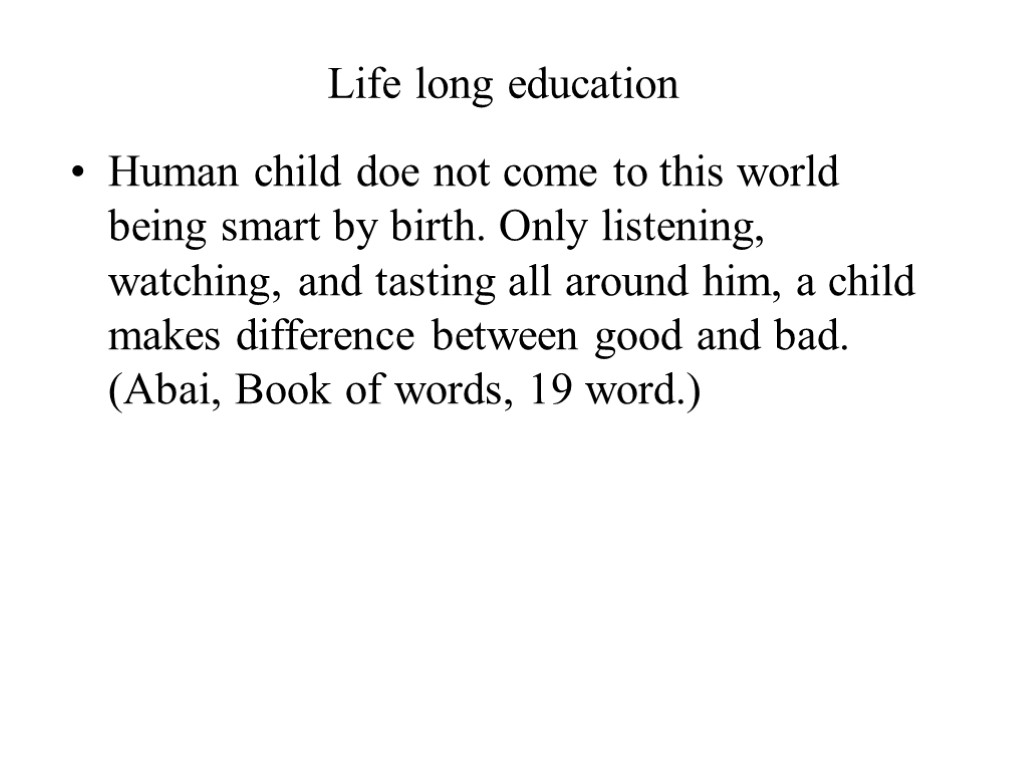 Life long education Human child doe not come to this world being smart by